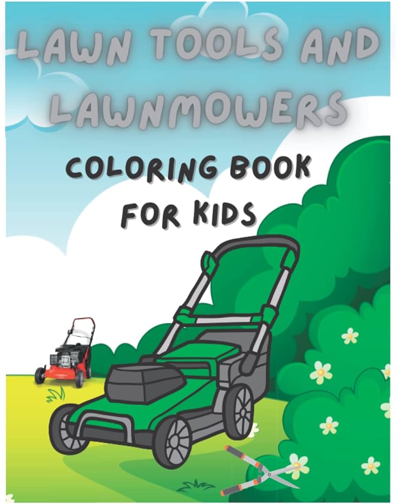 Lawn tools and lawnmower loring book for kids landscaping vehicle and lawn equipment loring book best gift for lawn mower lovers publishing lawnnki books