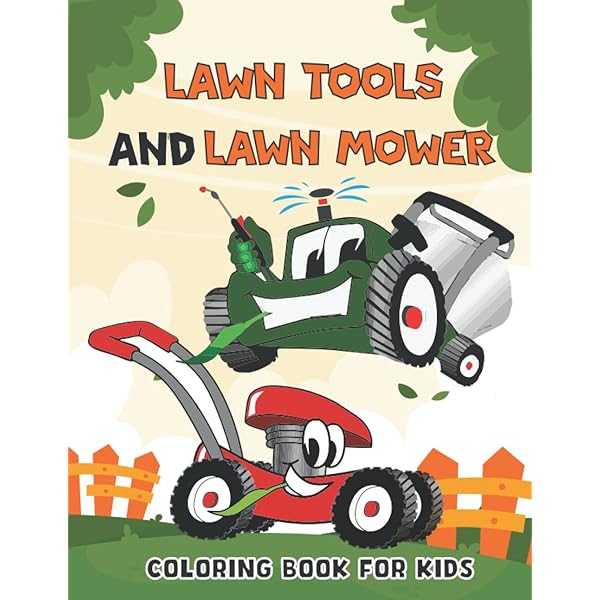 Lawn tools and lawn mower coloring book for kids perfect gift for boys and girls of all agesmowing equipment coloring landscaping vehiclesmower gear and more books steve books