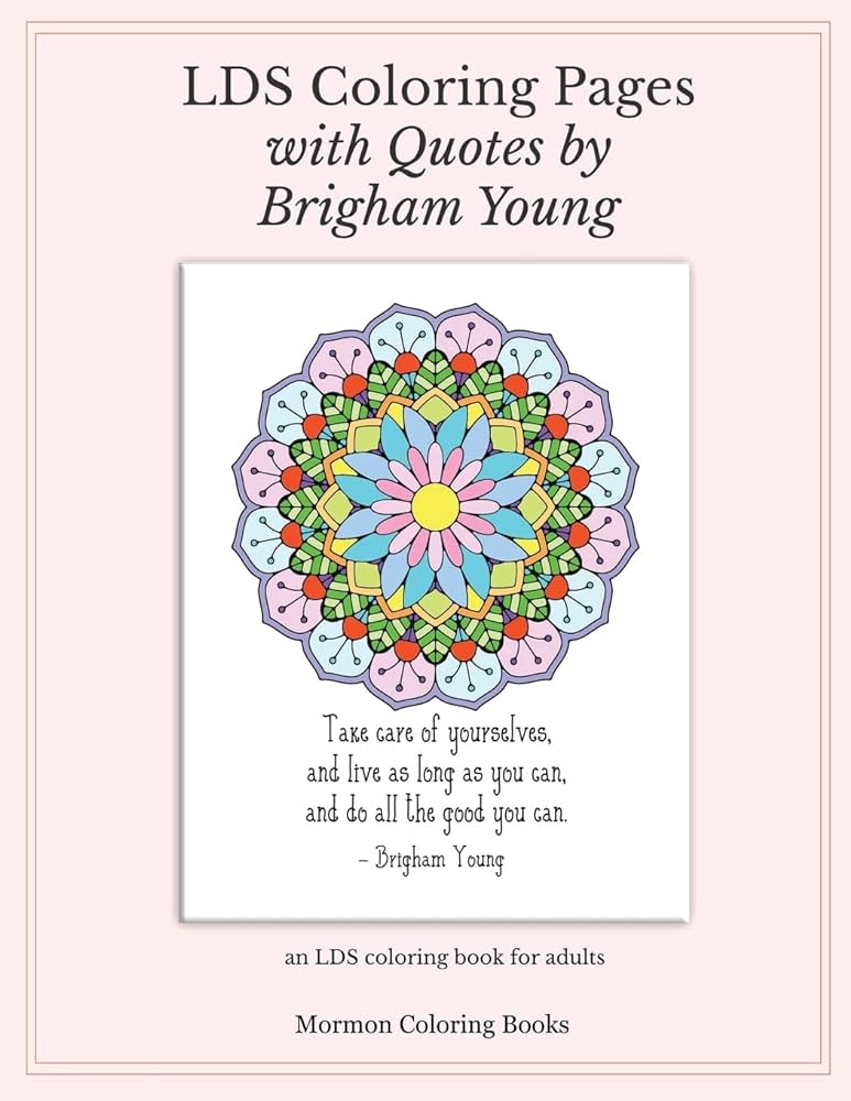 Lds coloring pages with quotes from brigham young an lds coloring book for adults mormon coloring books books