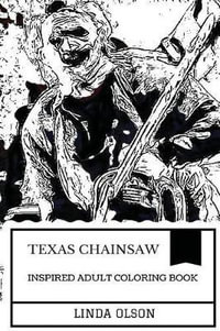 Texas chainsaw inspired adult coloring book by linda olson leatherface art and cannibalism texas horror and ed gein inspired adult coloring book