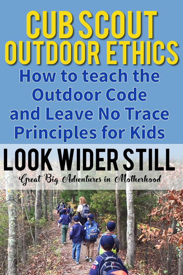 Cub scouts how to teach the outdoor code and leave no trace principles for kids â look wider still