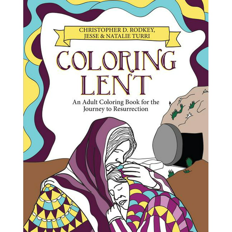 Coloring lent an adult coloring book for the journey to resurrection paperback