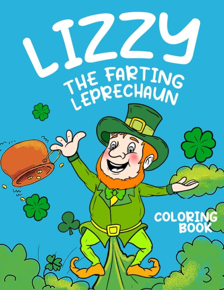 Lizzy the farting leprechaun coloring book for kids a funny kids coloring book about lizzy the leprechaun who love farts and clover pot of gold gift for boys and girls