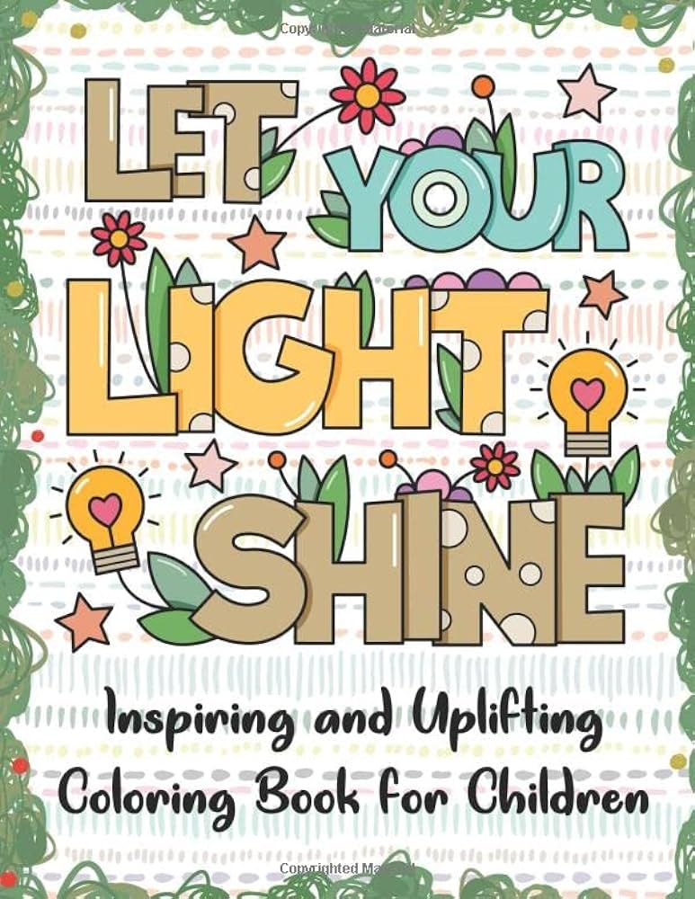 Let your light shine an inspiring and uplifting coloring book for children coloring book for children featuring heartwarming designs print saiko books