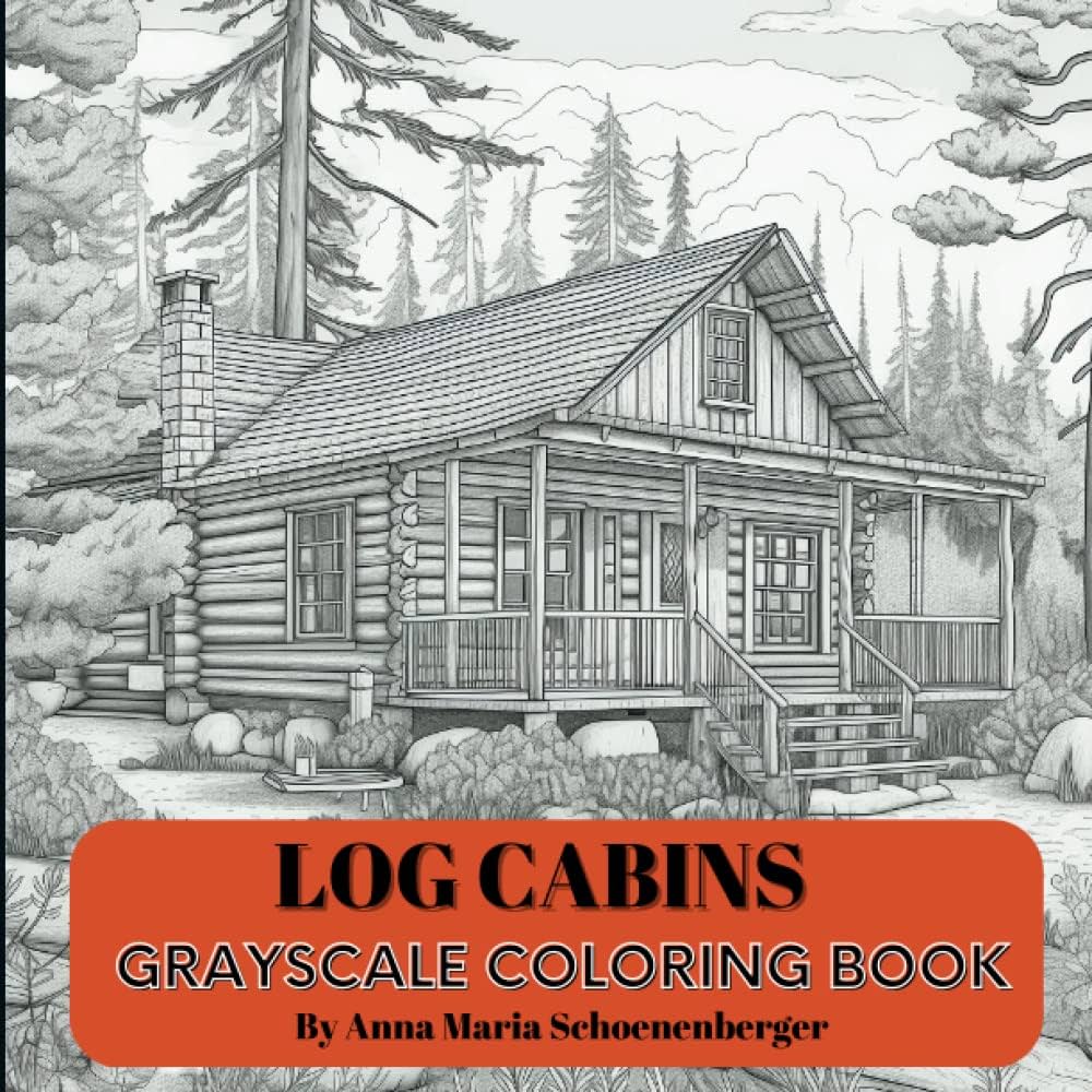 Log cabins grayscale coloring book grayscale interiorsexteriors series schoenenberger anna maria libros