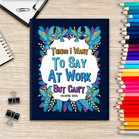 Things i want to say at work but cant coloring books for adults coworker sarcastic quotes funny gag gift office gift mandala and flower