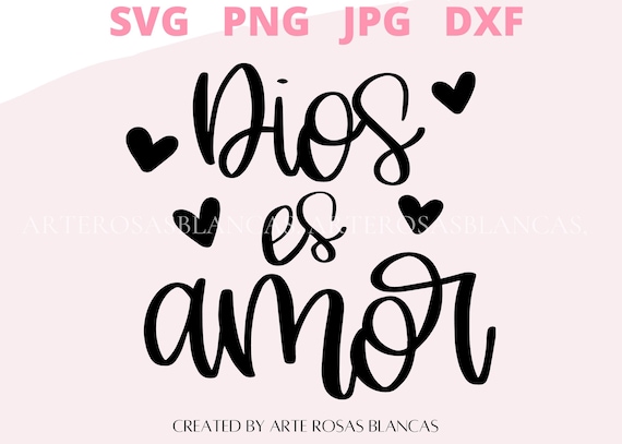 Dios es amor svg frases cristianas svg frases bonitas svg spanish christian svg spanish svg svg en espanol svg cristianos