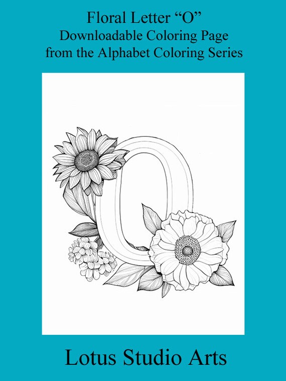 Floral letter o coloring page style downloadable printable alphabet coloring page for adults and teens great for craft projects