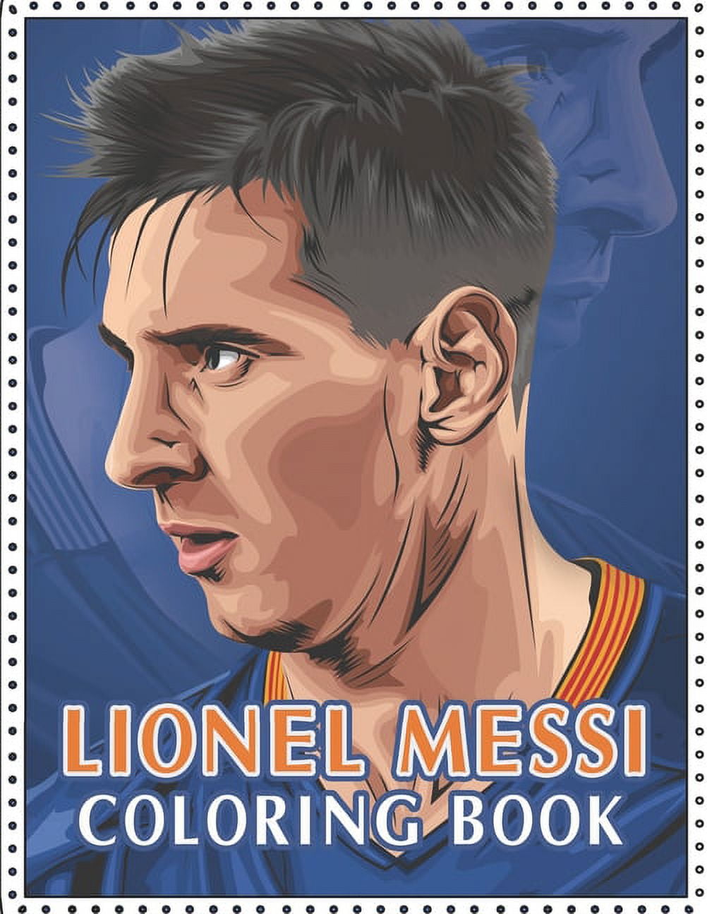 Lionel messi coloring book coloring books for alls fans of the goat legend with fun easy and relaxing design paperback