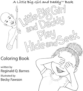 Little big girl and daddy play hide and seek coloring book barnes reginald q rees jennifer fawson becky books