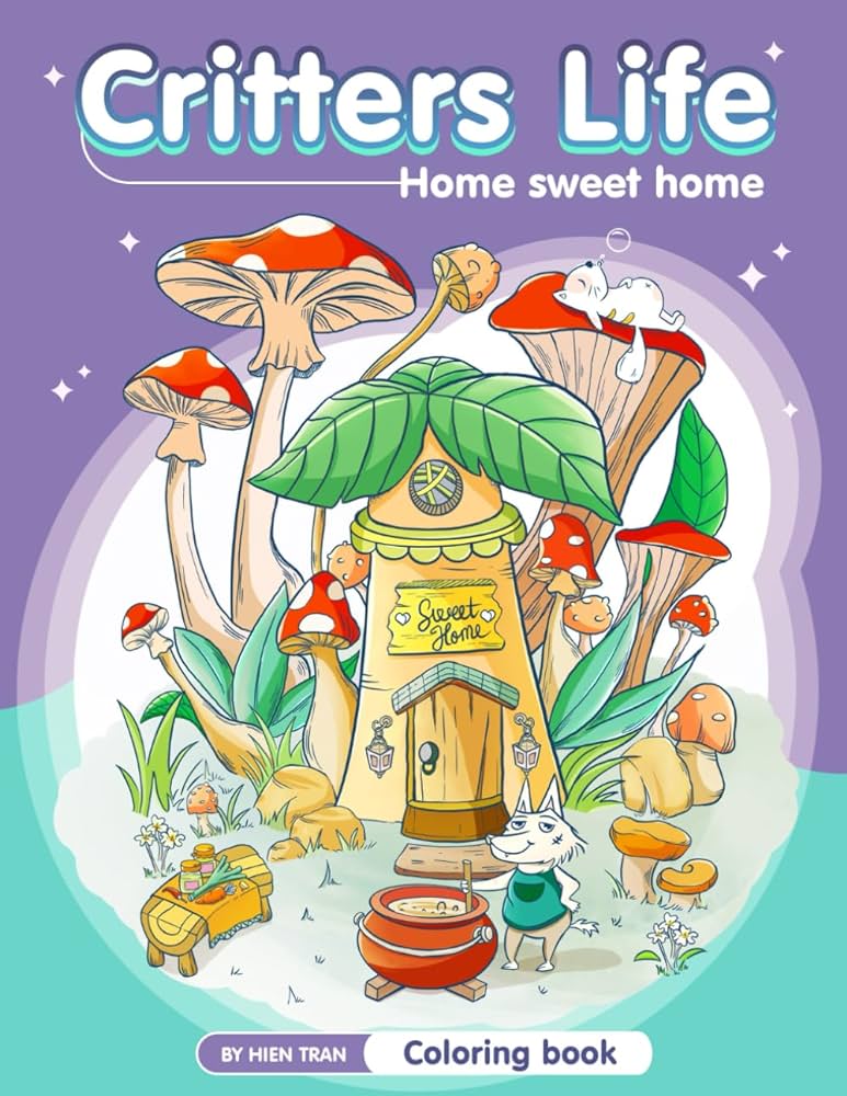 Critters life home sweet home coloring book featuring nice cute little animals whimsical houses beautiful nature scenes for relaxation and de