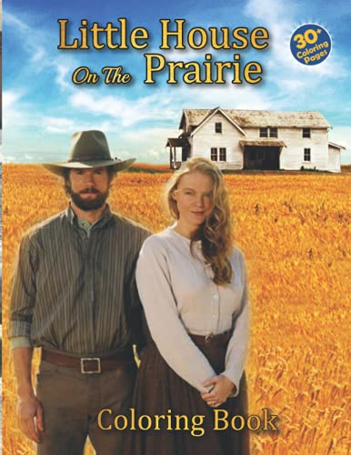 Little house on the prairie coloring book an adult coloring book with little house on the prairie images for passion excitement and coloring skills improvement for everyone by rick cruz