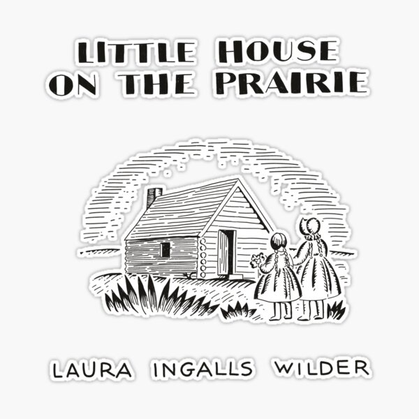 Little house on the prairie sticker for sale by eattheworldraw