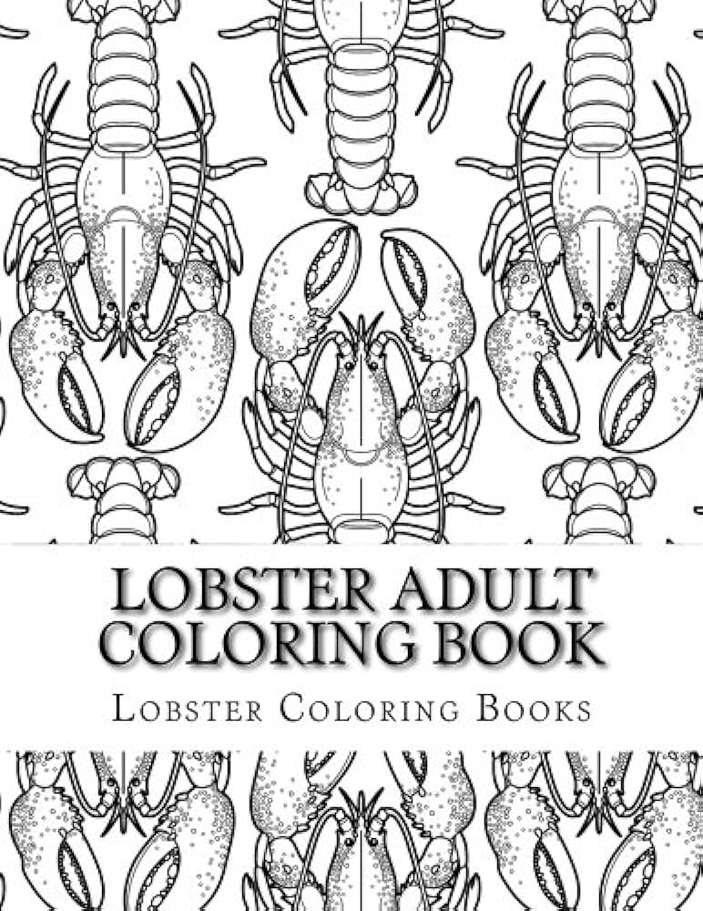 Lobster adult coloring book large one sided stress relieving relaxing lobster coloring book for grownups women men youths easy lobsters designs lobster ocean scenes adult coloring book books lobster coloring