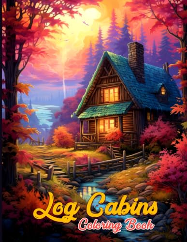 Log cabin coloring book country cabins coloring book with beautiful landscapes stunning nature wildlife and forests illustrations for stress relief by luis m hawkins