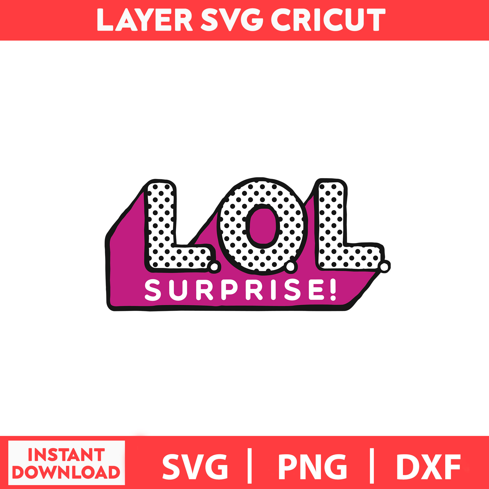 Lol surprise of the lol svg png dxf digital file