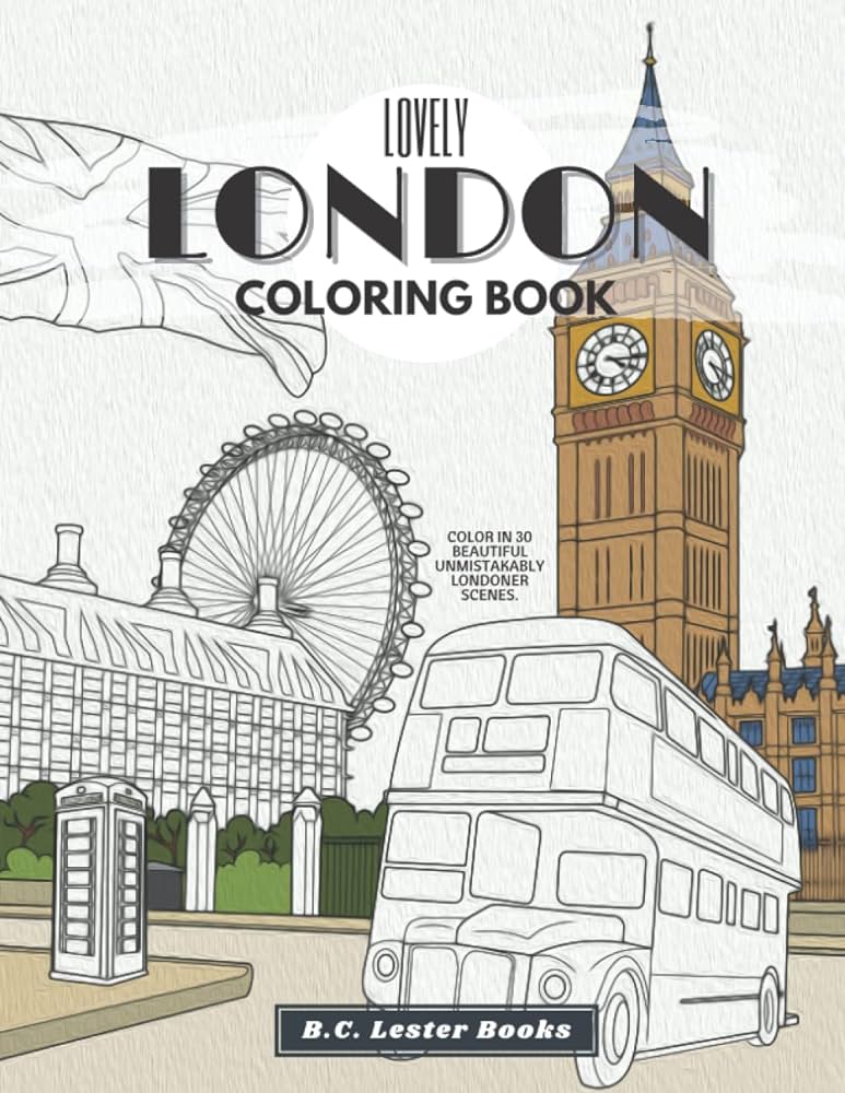 Lovely london the coloring book relax and color in beautiful illustrations of londoner scenes geography travel coloring books books bc lester books