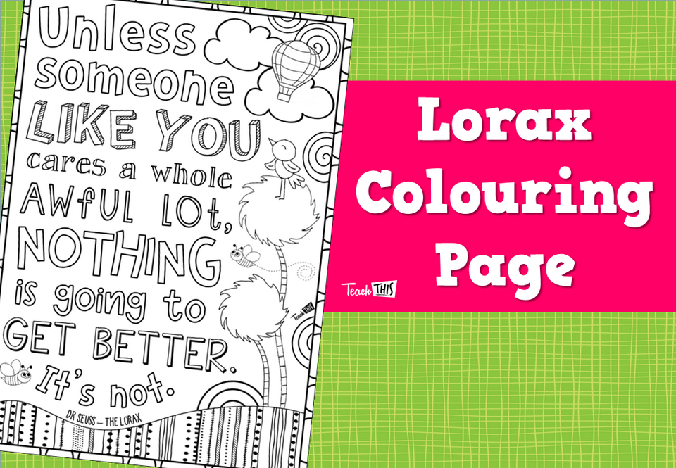 Lorax colouring page teacher resources and classroom games teach this