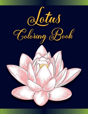 Lotus coloring book motivating lotus coloring book lotus flower coloring books for adults relaxation art therapy for busy people paperback quail ridge books