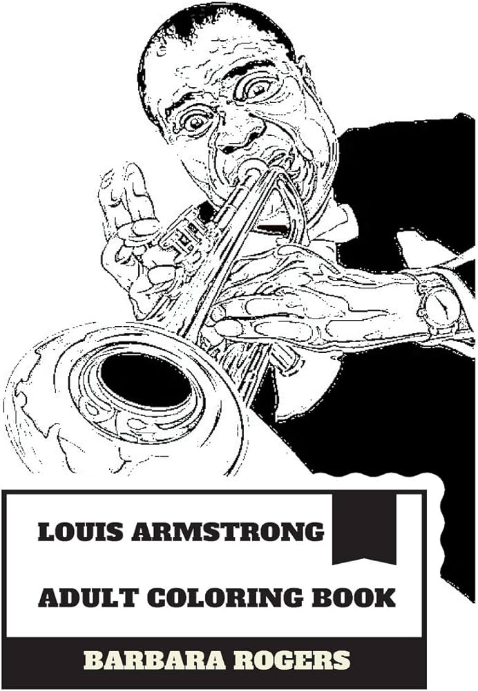 Louis armstrong adult coloring book legendary american trumpeter and jazz influential figure best us musician and proud african american inspired adult coloring book rogers barbara books