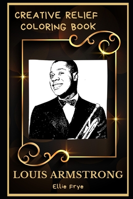 Louis armstrong creative relief coloring book powerful motivation and success calm mindset and peace relaxing coloring book for adults paperback tattered cover book store