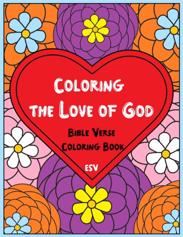 Coloring the love of god a bible verse coloring book esv edition green donna books