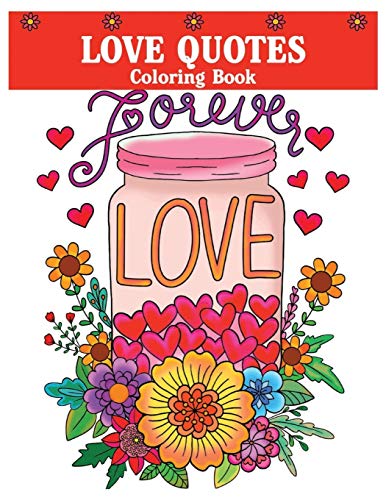 Love quotes coloring book adult coloring book for good vibes live laugh love motivational and inspirational sayings coloring book for adults an everyone a motivational adult coloring book by bibak biswas