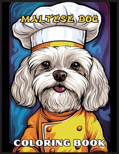 Maltese dog coloring book fun and easy dogs coloring pages in maltese dog wearing a chefs hat for kids adults by mark johnson