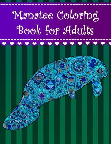 Manatee coloring book for adults adult coloring book with manatee animals extreme detail rosettes hearts stars geometric motifs pretty flowers paisley shapes intricate swirls plex damask patterns fun and detailed designs