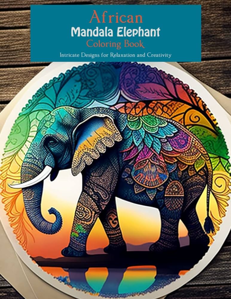 African mandala elephant coloring book exquisite designs for mindful coloring african mandala elephant coloring book intricate designs for relaxation and creativity paul rony books