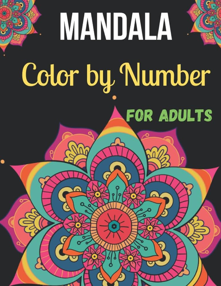 Mandala color by number for adults an adult coloring book with fun easy and relaxing coloring pages color by number coloring books sofura begum books