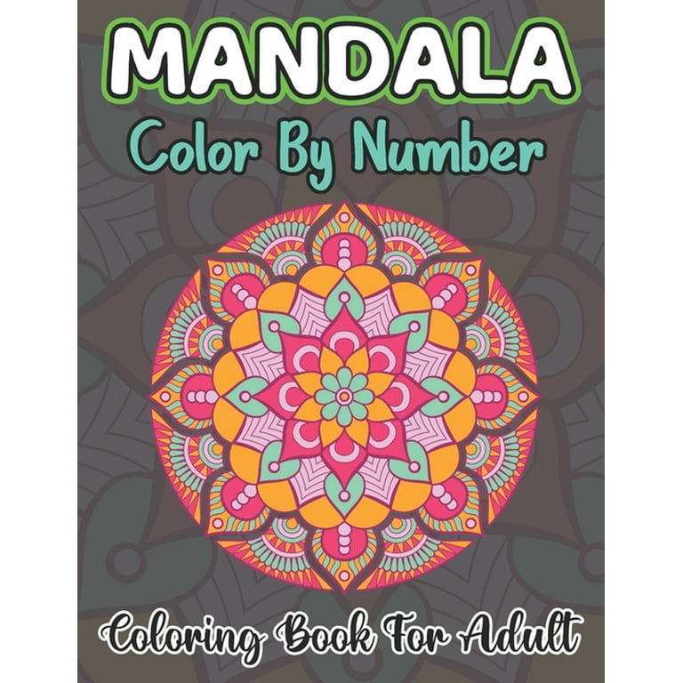 Mandala color by number coloring book for adult coloring book for adults mandala pictures color by numbers fun easy and relaxing coloring pages paperback