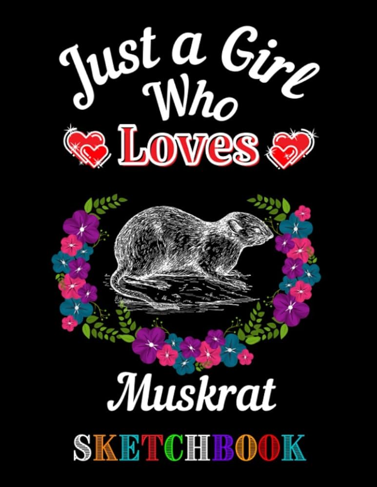 Just a girl who loves muskrat sketchbook blank page sketchbook for drawing sketching practice and doodling for kids teens adults and college students queen print house books