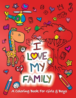 I love my family a coloring book for girls and boys