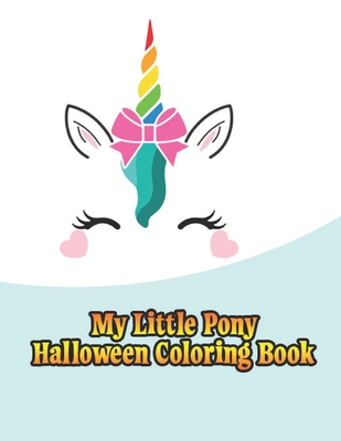 My little pony halloween coloring book my little pony coloring book for kids children toddlers crayons adult mini girls and boys large x coloring pages by printopia press