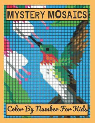 Mystery mosaics color by number for kids mosaics pixel art for adults and kids with beautiful funny coloring pages for relaxation stress reliefmosaics color by number