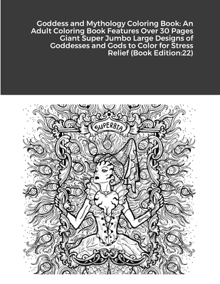 Goddess and mythology coloring book an adult coloring book features over pages giant super jumbo large designs of goddesses and gods to color for paperback wild rumpus