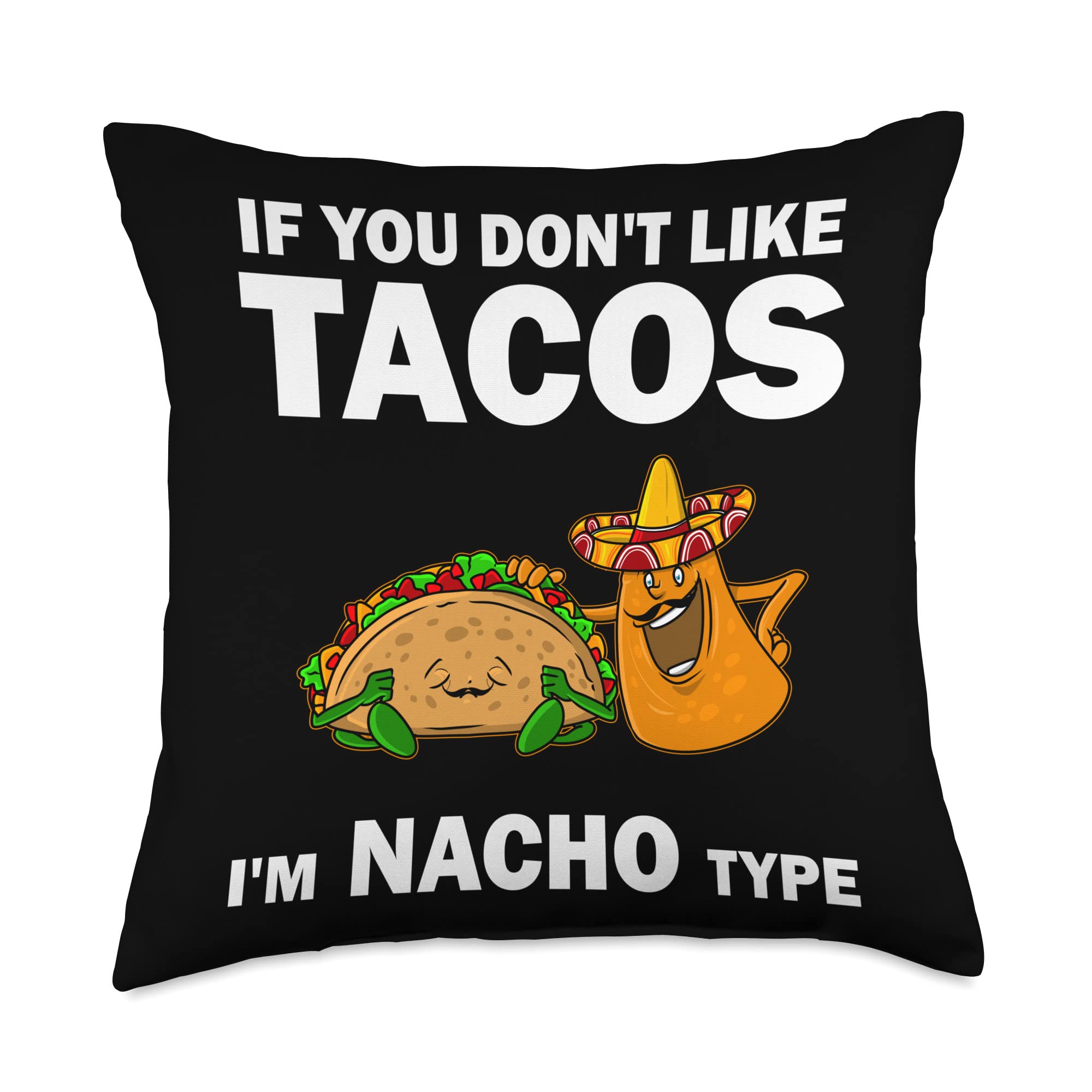 Mexican jokes cuisine foodie meal dishes tasty fan if you dont like tacos nacho type funny pun mexican joke throw pillow x multicolor home kitchen