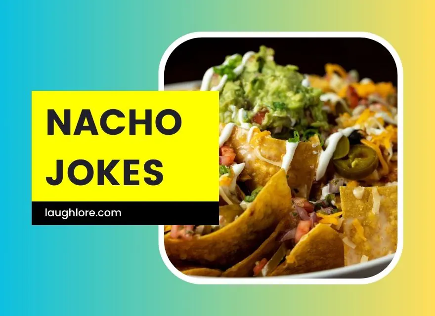 Nacho jokes