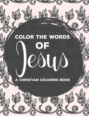 Color the words of jesus a christian coloring book bible verse coloring book for women faith