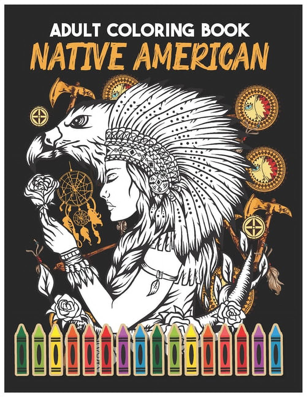 Native american adult coloring book a coloring book for adults inspired by native american indian cultures and styles native american beauty traditional headdres coloring books for grownupsdream catchers s paperback