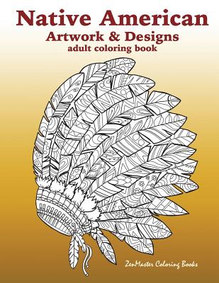 Native american artwork and designs adult coloring book a coloring book for adults inspired by native american indian styles and cultures owls drea paperback mysterious galaxy bookstore