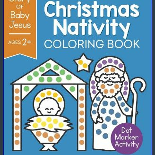 Stream read pdf ð christmas nativity coloring book dot marker activity the story of baby jesus ages by brooketin listen online for free on