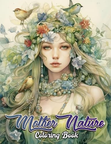 Mother nature coloring book explore intriguing coloring pages depicting women in the midst of enchanting forests serene rivers and majestic mountains by joshua d bushman