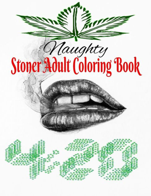 Naughty stoner adult coloring book adult coloring book pages by kenya gorham paperback barnes noble