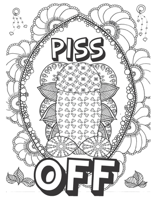 Piss off adult coloring book glorious dicks extreme stress relieving dick designs witty and naughty cock coloring book filled with floral mandalas