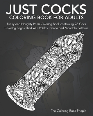 Just cocks coloring book for adults funny and naughty penis coloring book containing cock coloring pages filled with paisley henna and mandala pa paperback point reyes books