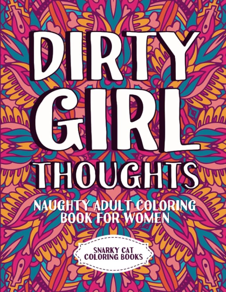 Dirty girl thoughts naughty adult coloring book for women curse word coloring books for adults coloring books snarky cat books