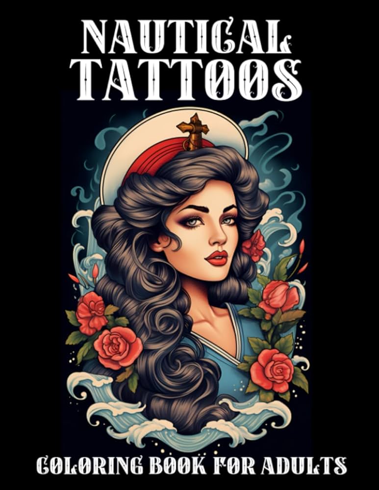 Nautical tattoos coloring book for adults ship tattoos beautiful women tattoos anchor tattoos skull tattoos and many more to color in relax and have fun vibes vivid books