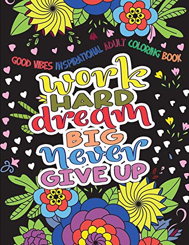 Good vibes inspirational adult loring book work hard dream big never give up